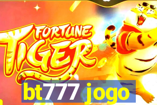 bt777 jogo